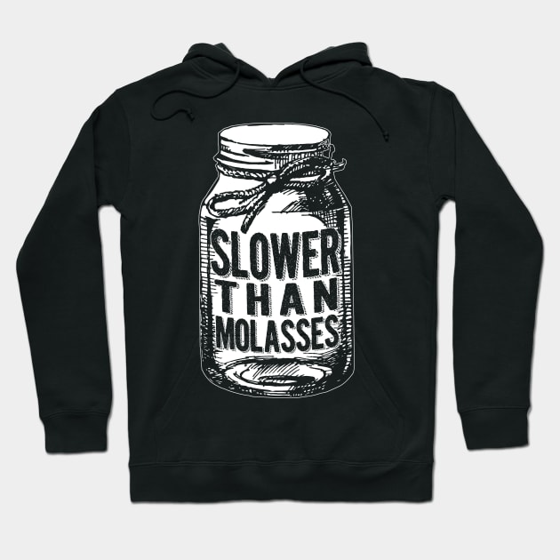 Slower Than Molasses Hoodie by fromherotozero